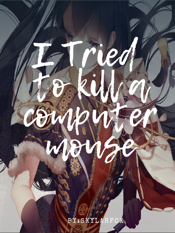 I tried to kill a computer mouse
