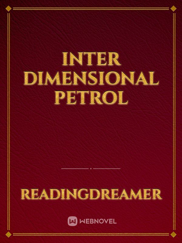Inter dimensional Petrol