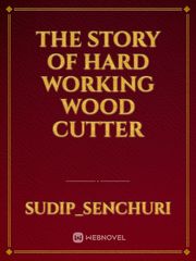 The story of hard working wood cutter Book