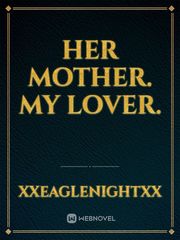 Her mother. My lover. Book