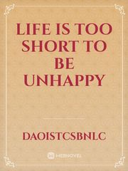 Life is too short to be unhappy Book