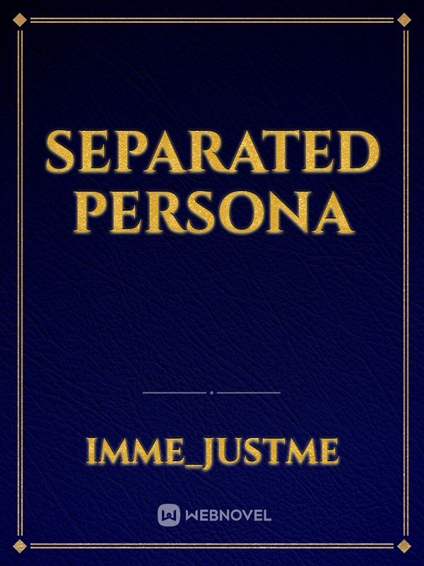 Separated Persona
