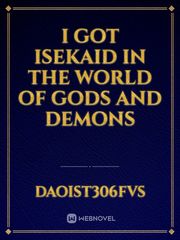 I got isekaid in the world of gods and demons Book