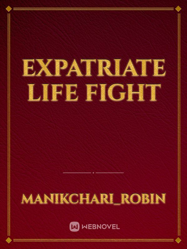 Expatriate life fight