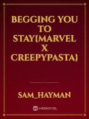 Begging You To Stay{Marvel x Creepypasta} Book