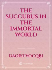 The succubus in the Immortal world Book