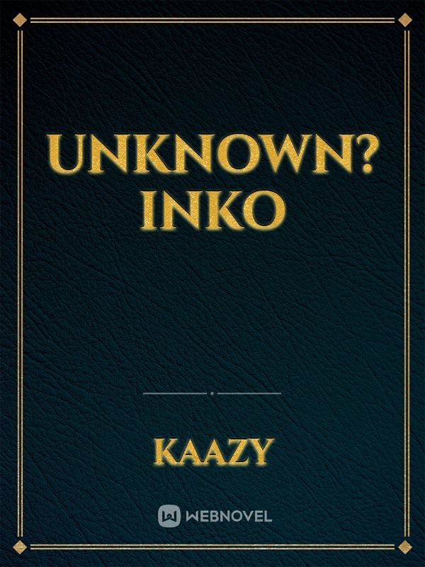 Unknown? Inko