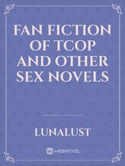 Fan fiction of TCOP and other sex novels Book