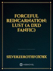 Forceful Reincarnation: Lust (A DxD fanfic) Book