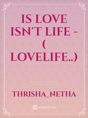 Is love isn't life - ( lovelife..) Book