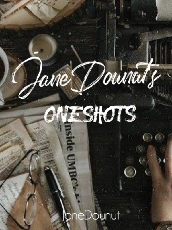 JANEDOUNUT's ONESHOTS Book
