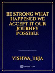 Be strong what happened we accept it our journey possible Book