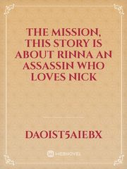 The Mission, this story is about Rinna an assassin who loves Nick Book