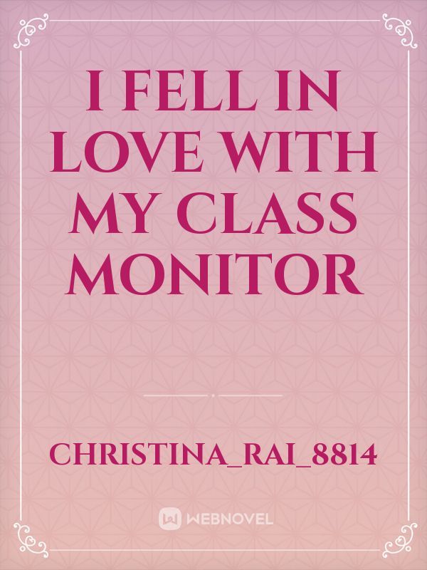 I fell in love with my class monitor