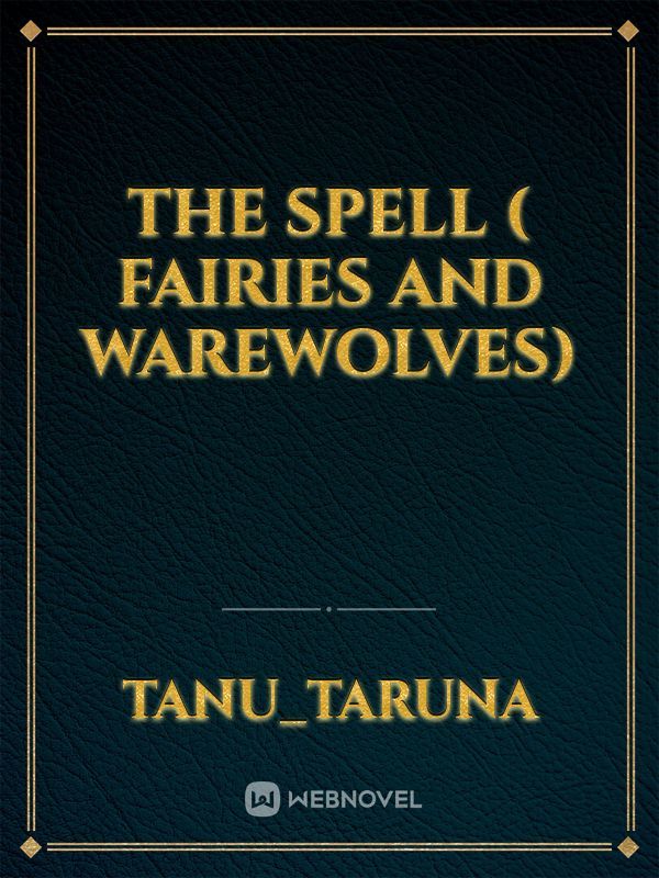 The Spell ( Fairies and Warewolves)