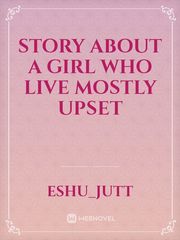 Story about a girl who live mostly upset Book