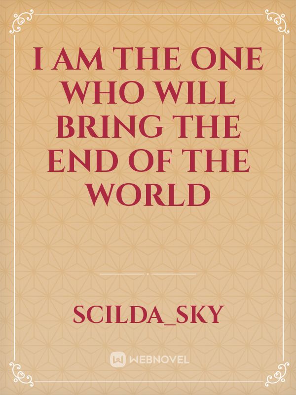 I am the one who will bring the end of the world Book