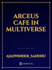 Arceus cafe in multiverse Book