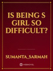 is being s girl so difficult? Book