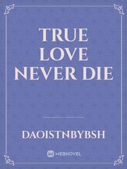TRUE LOVE NEVER DIE Book