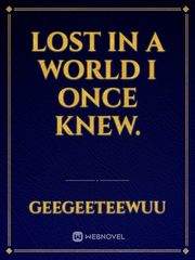 lost in a world I once knew. Book