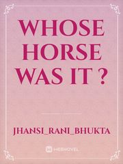WHOSE HORSE WAS IT ? Book