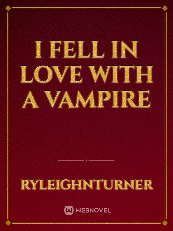 I fell In love with a VAMPIRE