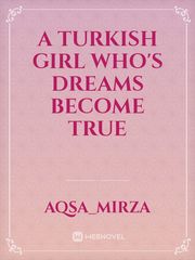 A TURKISH GIRL WHO'S DREAMS BECOME TRUE Book