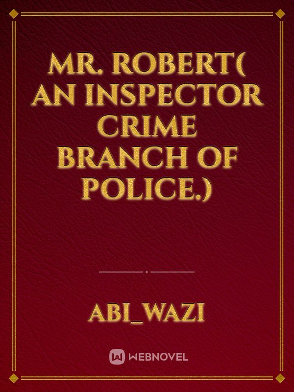 Mr. Robert( An inspector crime branch of police.)