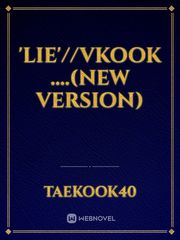 'LIE'//Vkook ....(New version) Book