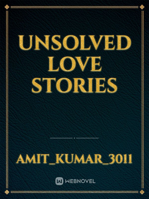 unsolved love stories