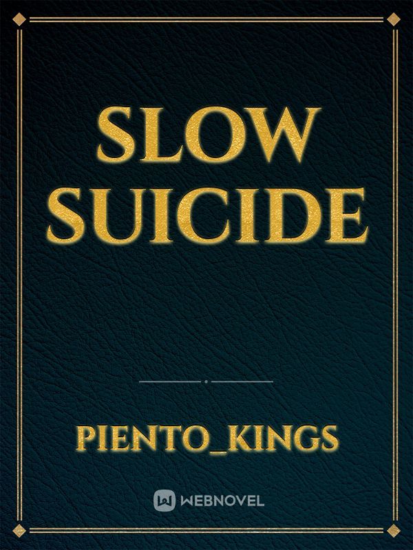 Slow suicide