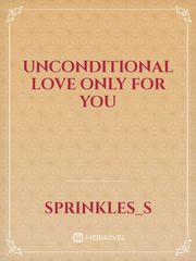 unconditional love only for you Book