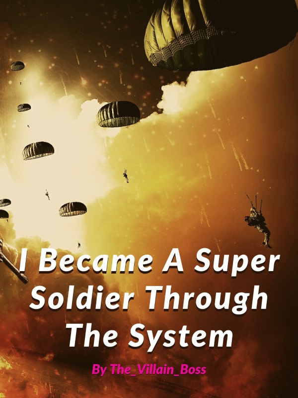 I Became A Super Soldier Through The System