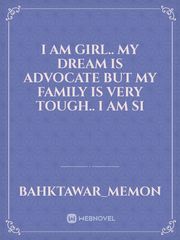 I am girl.. my dream is advocate but my family is very tough.. i am si Book