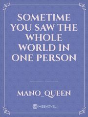 sometime you saw the whole world in one person Book