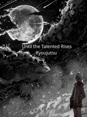 Until the Talented Rises Book