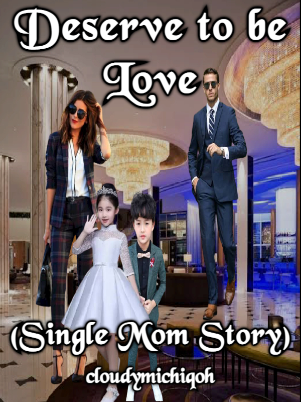 Deserve to be Love (Single Mom Story)