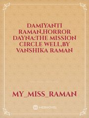 Damiyanti Raman,Horror Dayna:The Mission Circle Well,By Vanshika Raman Book