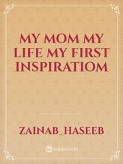My mom my life my first inspiratiom Book