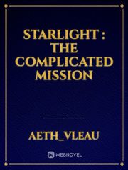 STARLIGHT :
The Complicated Mission Book