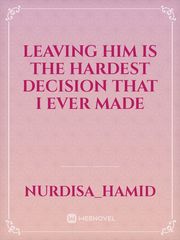 Leaving him is the hardest decision that i ever made Book