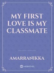My first Love is my classmate Book