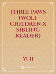 Three paws (Wolf Children x Sibling reader) Book