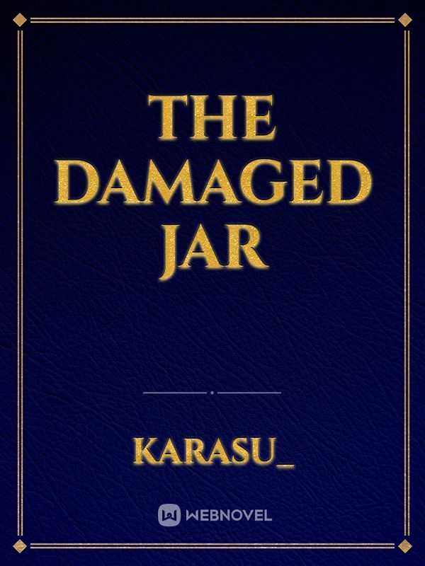 The damaged Jar