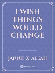 I wish things would change Book