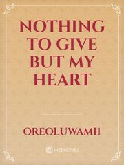 Nothing To Give But My Heart Book