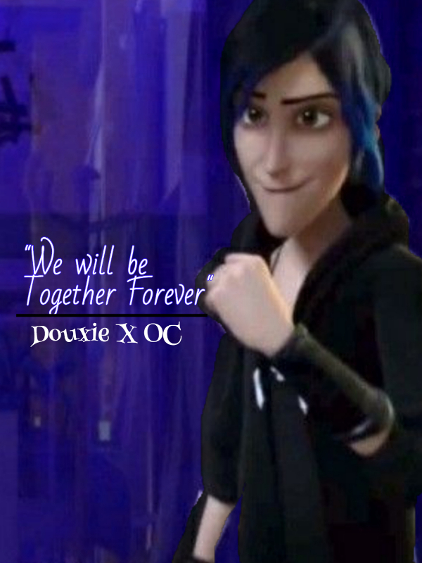 We will be together forever//Douxie x OC