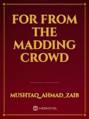 For from the madding crowd Book