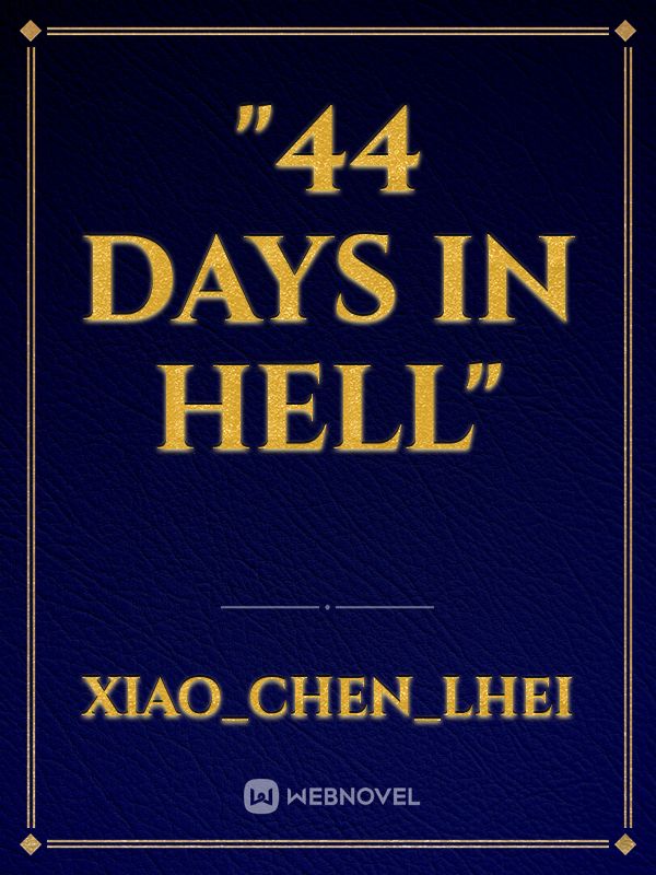 "44 Days in Hell"